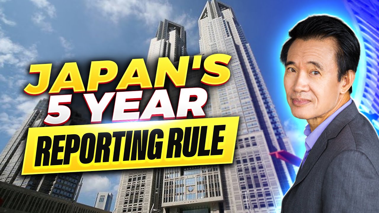 Japan's 5 Year Rule: How to Report Your Overseas Assets, Income, and Tax