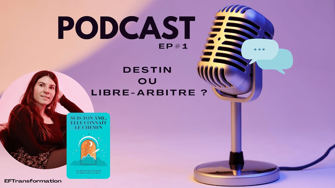 PODCAST- Ep#1- Le destin nous guide-t-il ou choisissons-nous vraiment ?