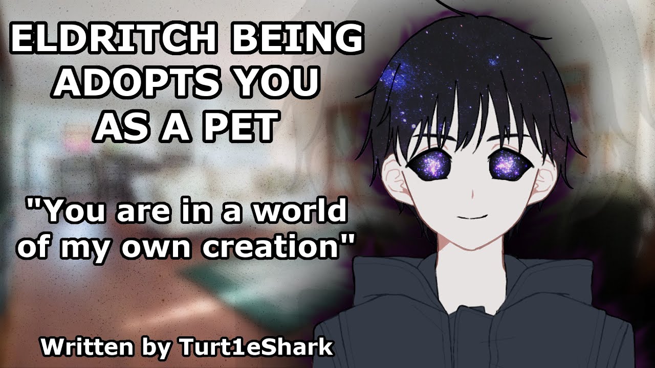 Adopted to be an Eldritch Being's Pet (M4A ASMR roleplay)
