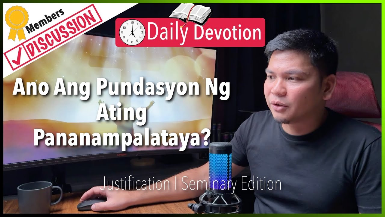 Ano Ang Pundasyon Ng Ating Pananampalataya? - Justification -  Romans 5:1