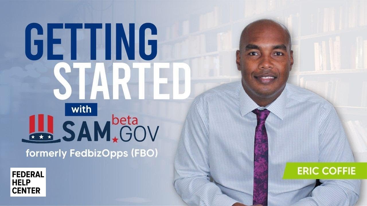 Getting started with beta.SAM.gov - Eric Coffie