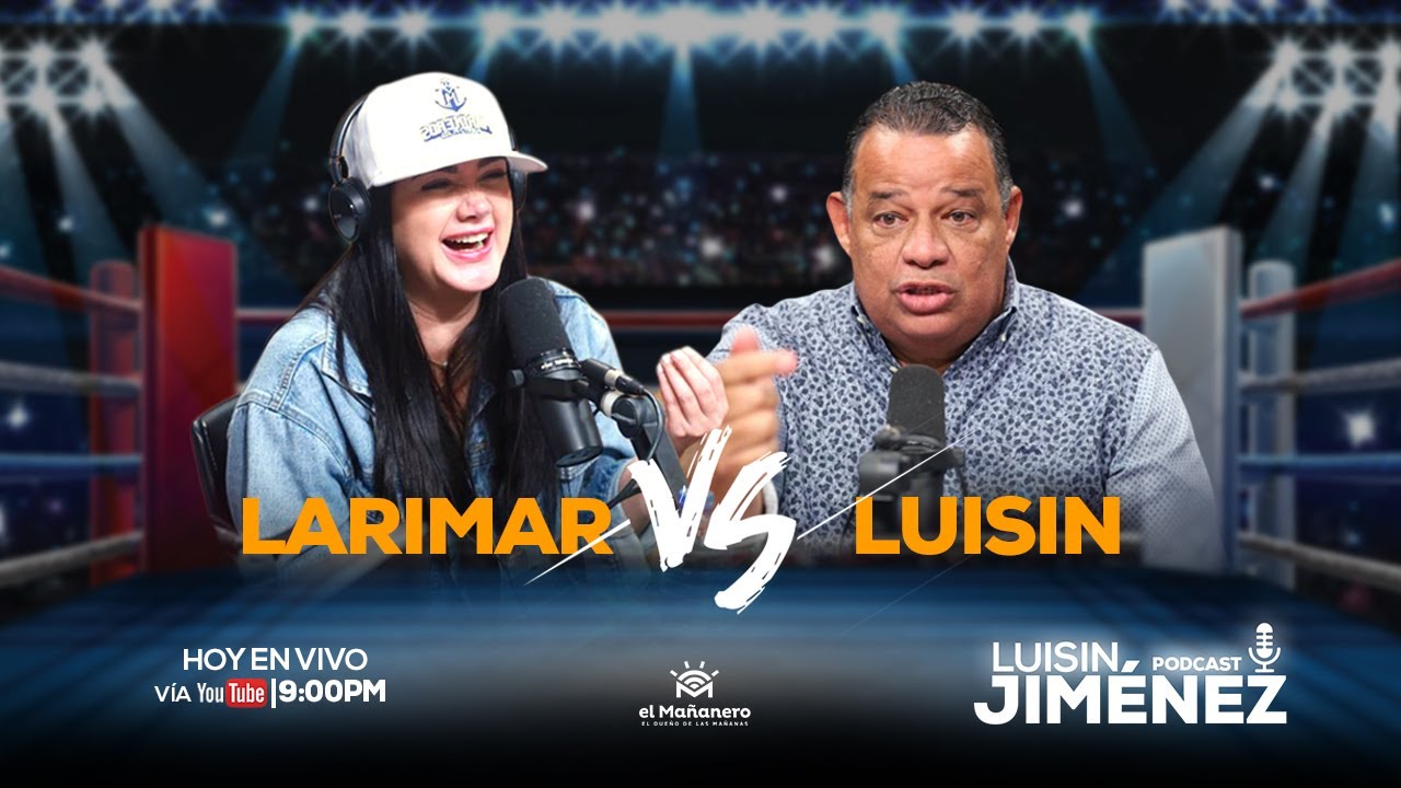 Luisin Jiménez Vs Larimar Fiallo - Podcast En Vivo
