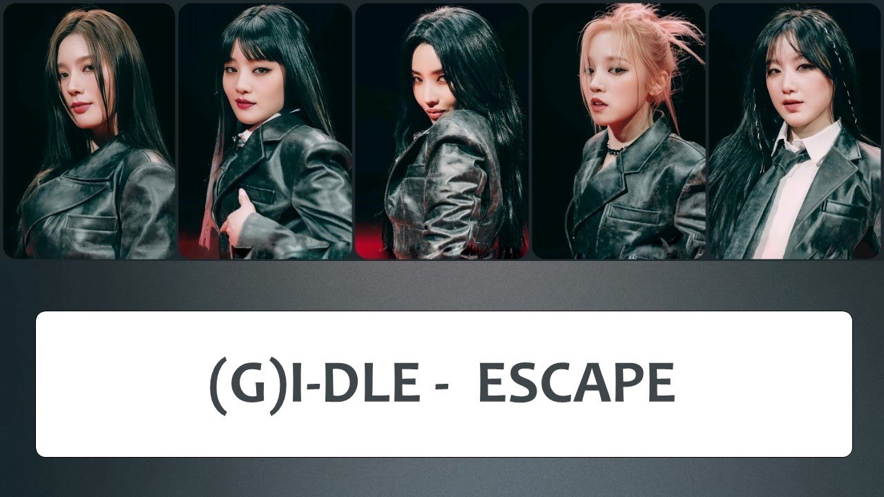 (G)I-DLE ((여자)아이들) – 'ESCAPE' Lyrics〔韓中英認聲字幕〕