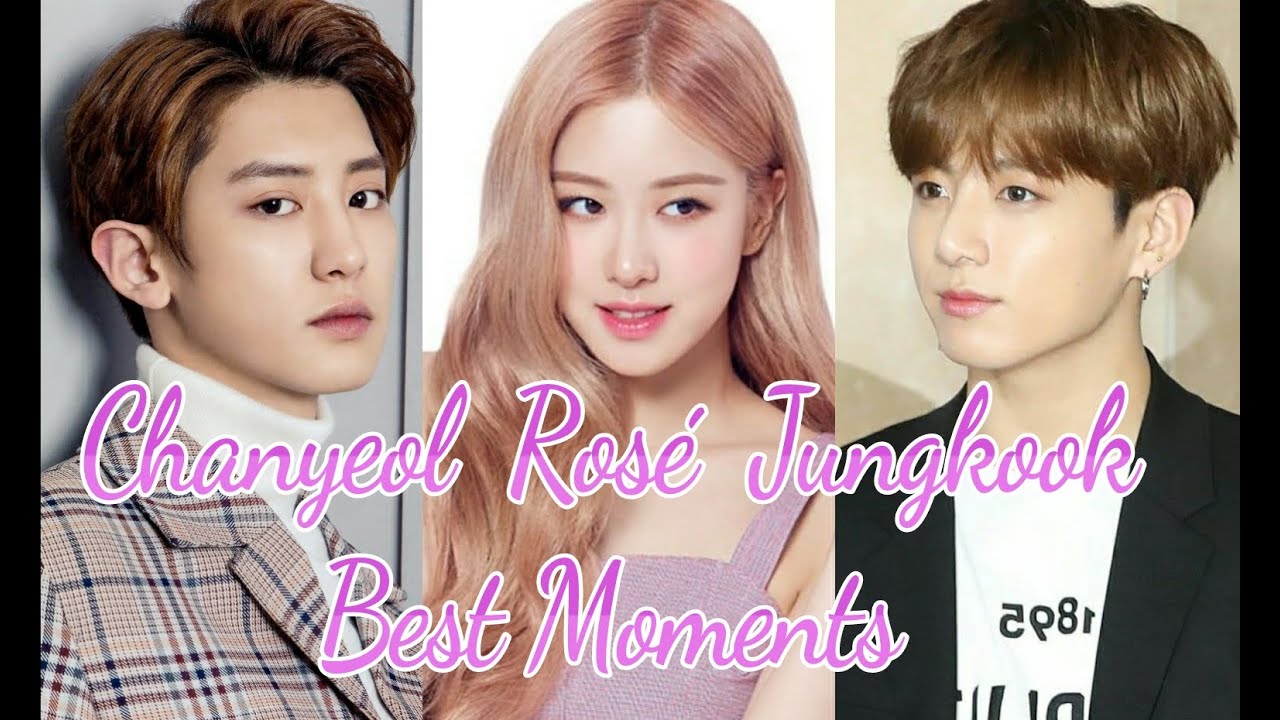 Chanyeol x Rosé x Jungkook (Chanrose or Rosekook) (BTS BLACKPINK EXO) #2