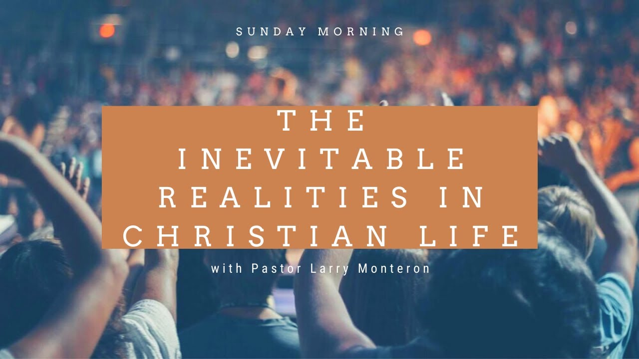 The Inevitable Christian in Life with Ptr. Larry Monteron