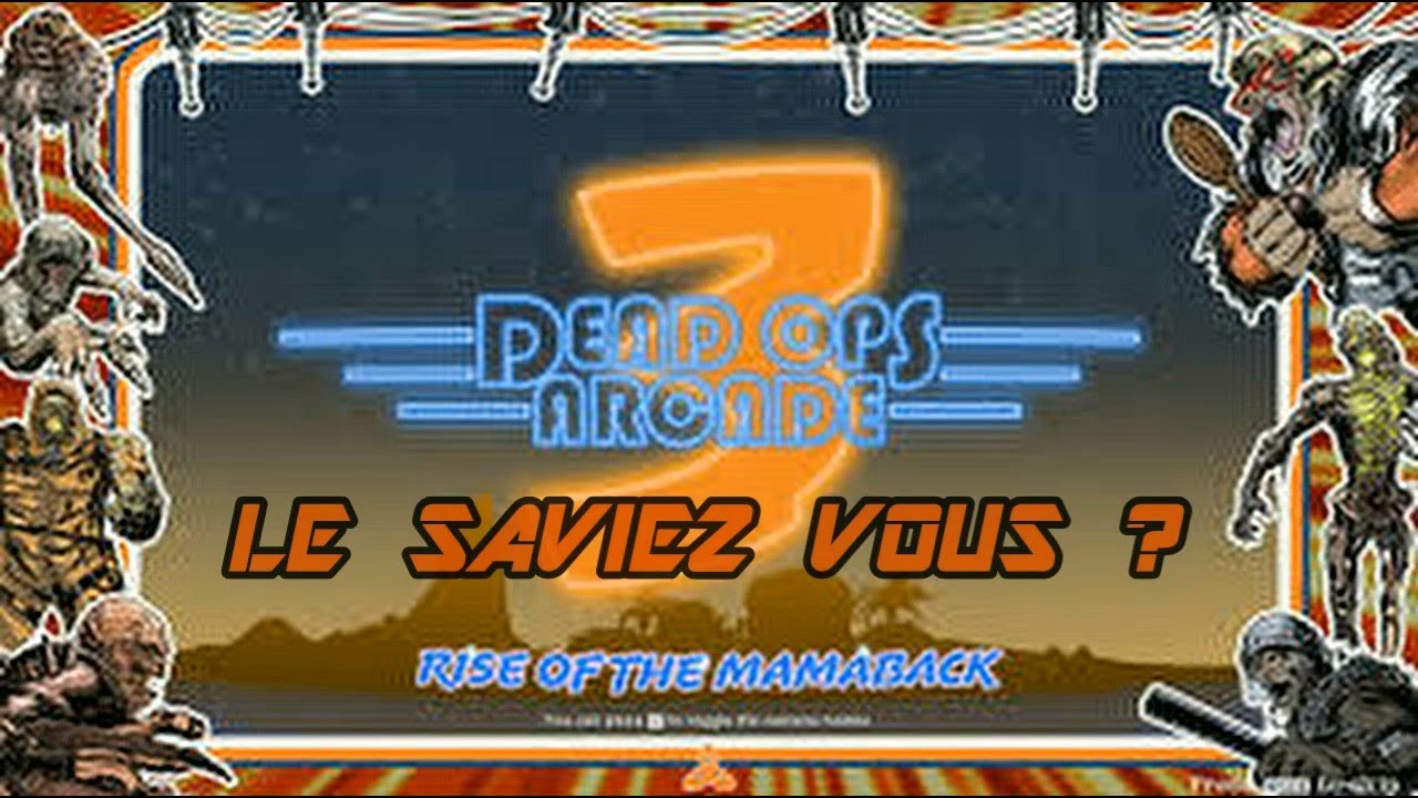 DEAD OPS ARCADE 3: TRUC ET ASTUCE  LE SAVIEZ VOUS ?