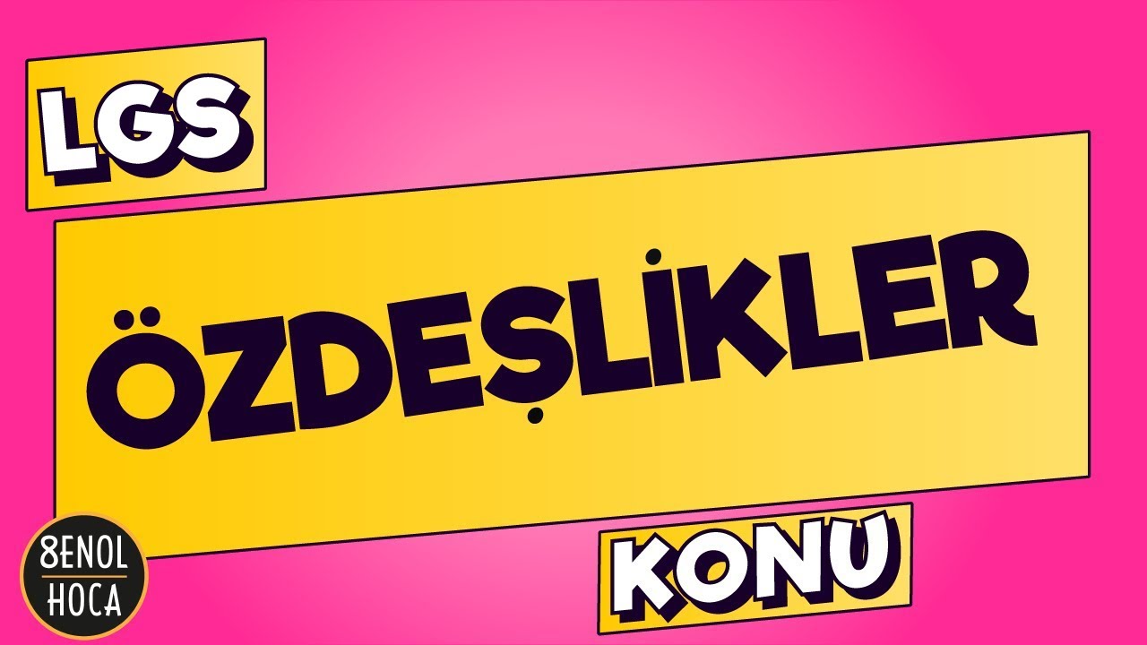 ÖZDEŞLİKLER KONU ANLATIMI  | ŞENOL HOCA #LGS2021