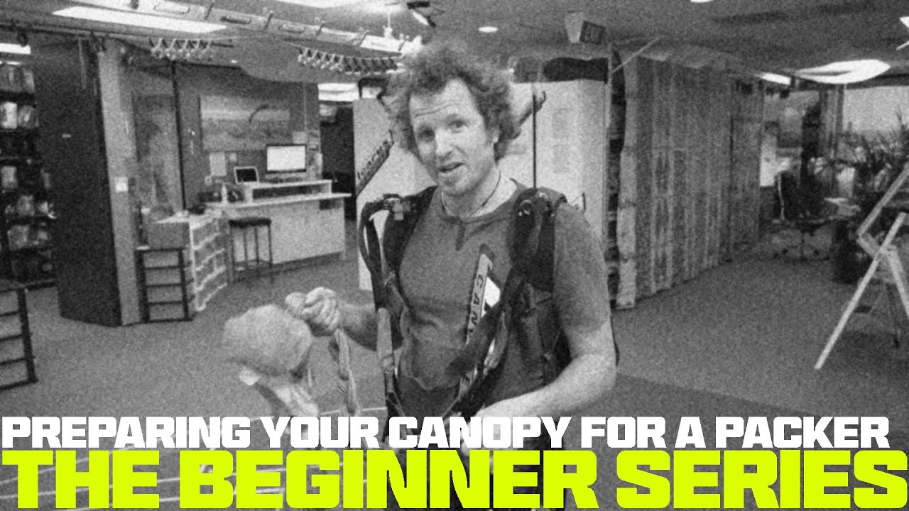 The Beginner Series | Preparing Your Canopy For a Packer
