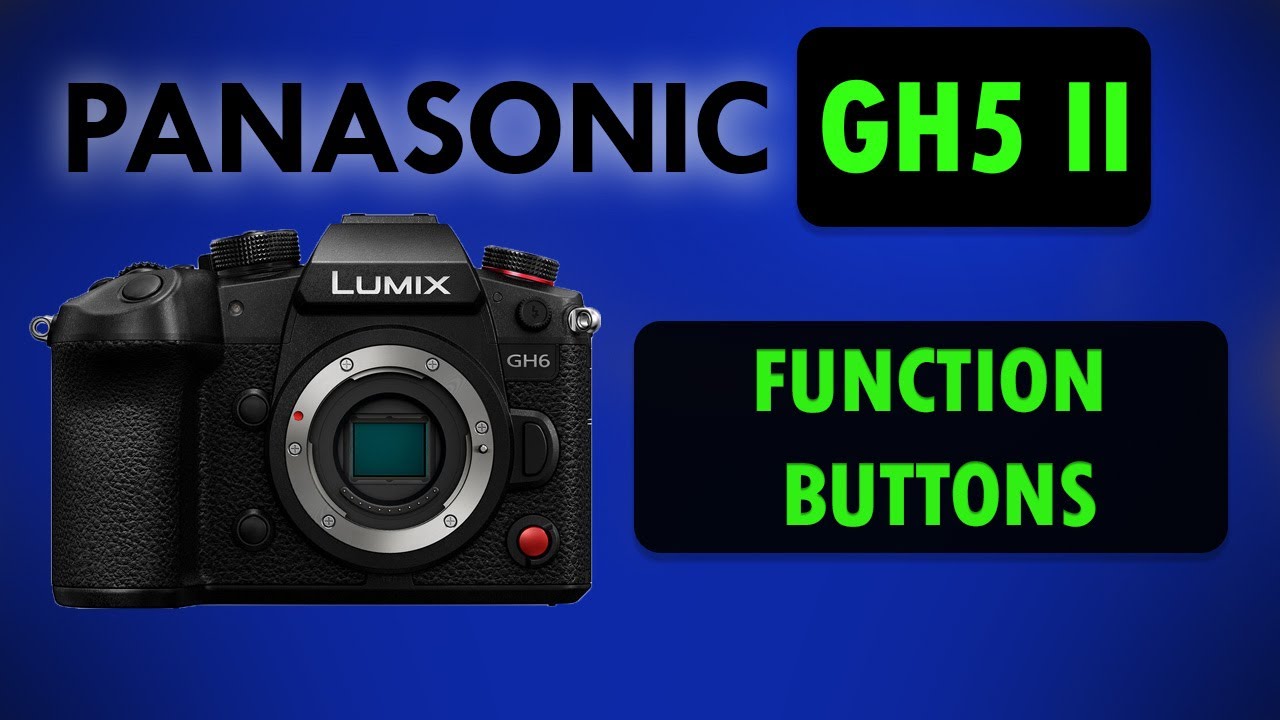 Panasonic GH5 II Tutorial - How to Customize Buttons