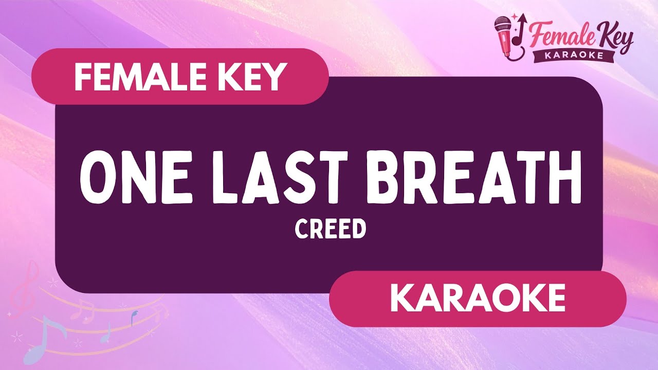 One Last Breath – Creed | Higher Key Female Key Karaoke Instrumental