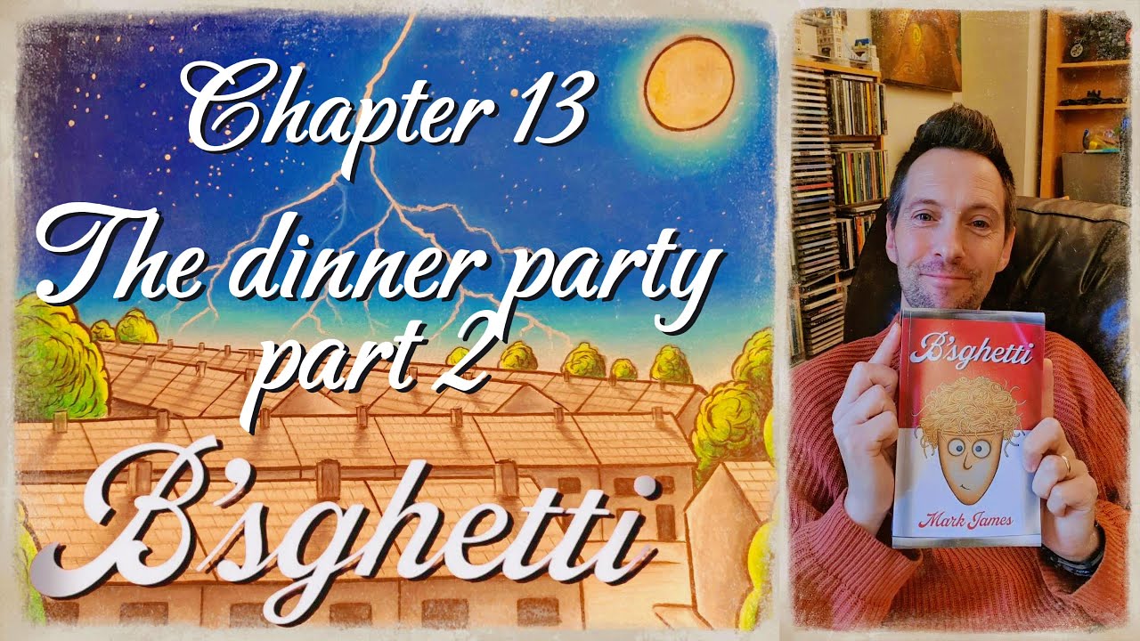 B'sghetti | Chapter 13, The Dinner Party, part 2 | Book for children aged 9-12