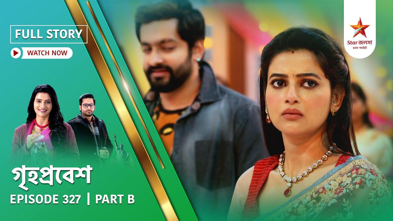 Full Story | Grihoprobesh | Episode 327 | Part B