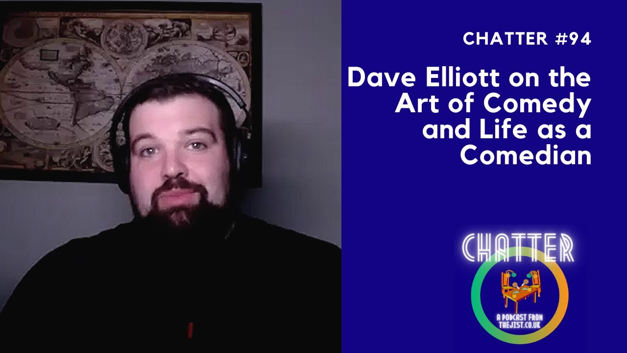 Chatter #94 - Dave Elliott on the Art of Comedy and Life as a Comedian