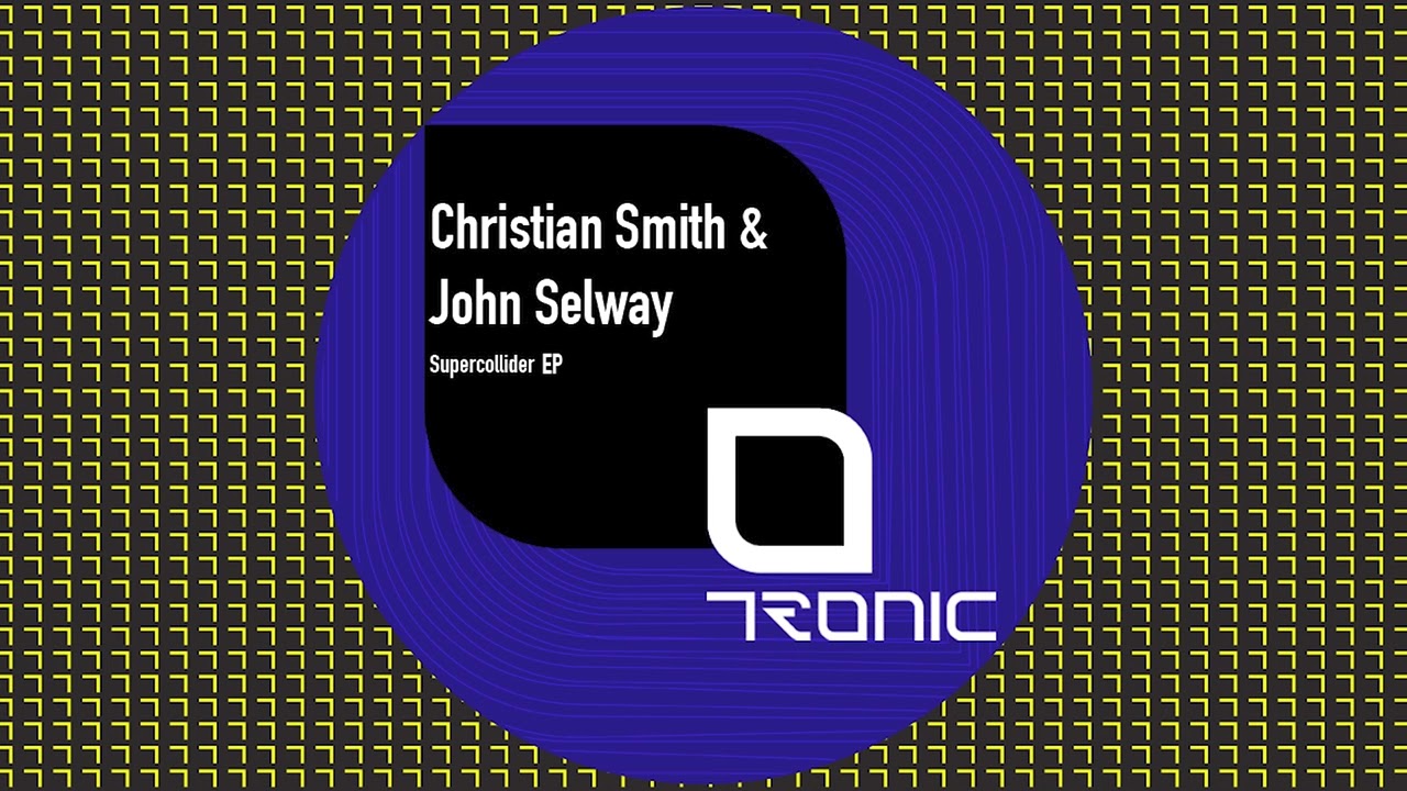 Christian Smith & John Selway - Supercollider [Tronic]