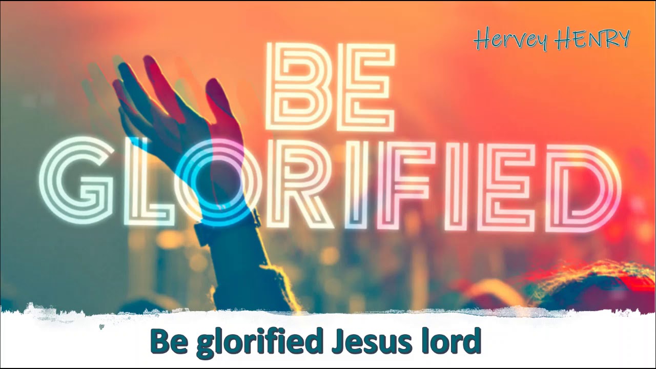 Album  Be glorified jesus lord Hervey HENRY