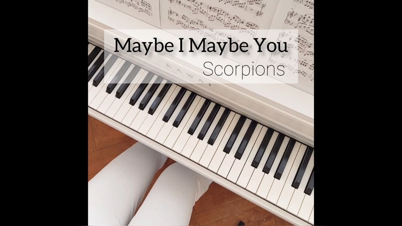 MAYBE I MAYBE YOU - SCORPIONS | PIANO COVER by Yevheniia Soroka | SHEET MUSIC