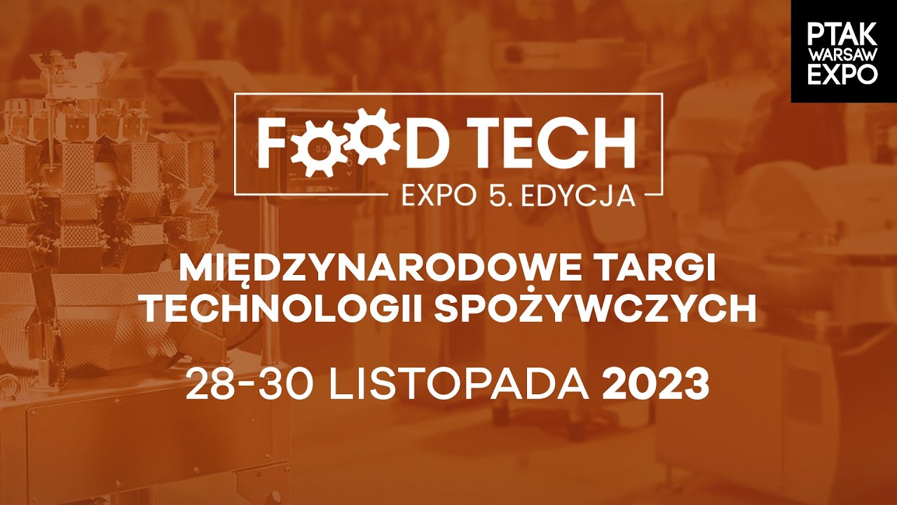 Podsumowanie targów Food Tech Expo 2023 | Ptak Warsaw Expo