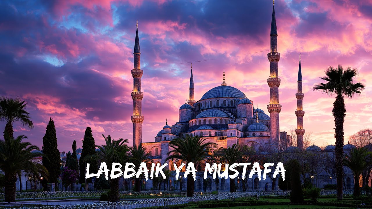Labbaik Ya Mustafa ✨ | A Heartfelt Call of Love for the Beloved Prophet (PBUH) 💖
