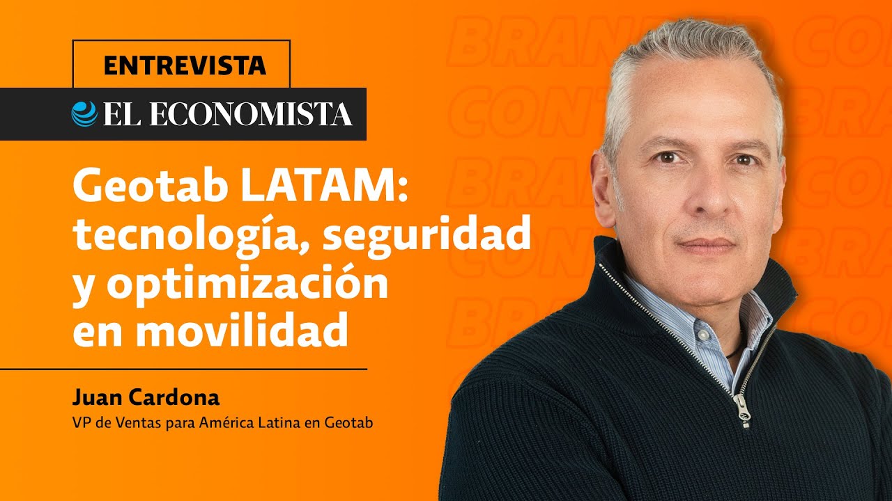 Geotab LATAM: tecnología, seguridad y optimización en movilidad