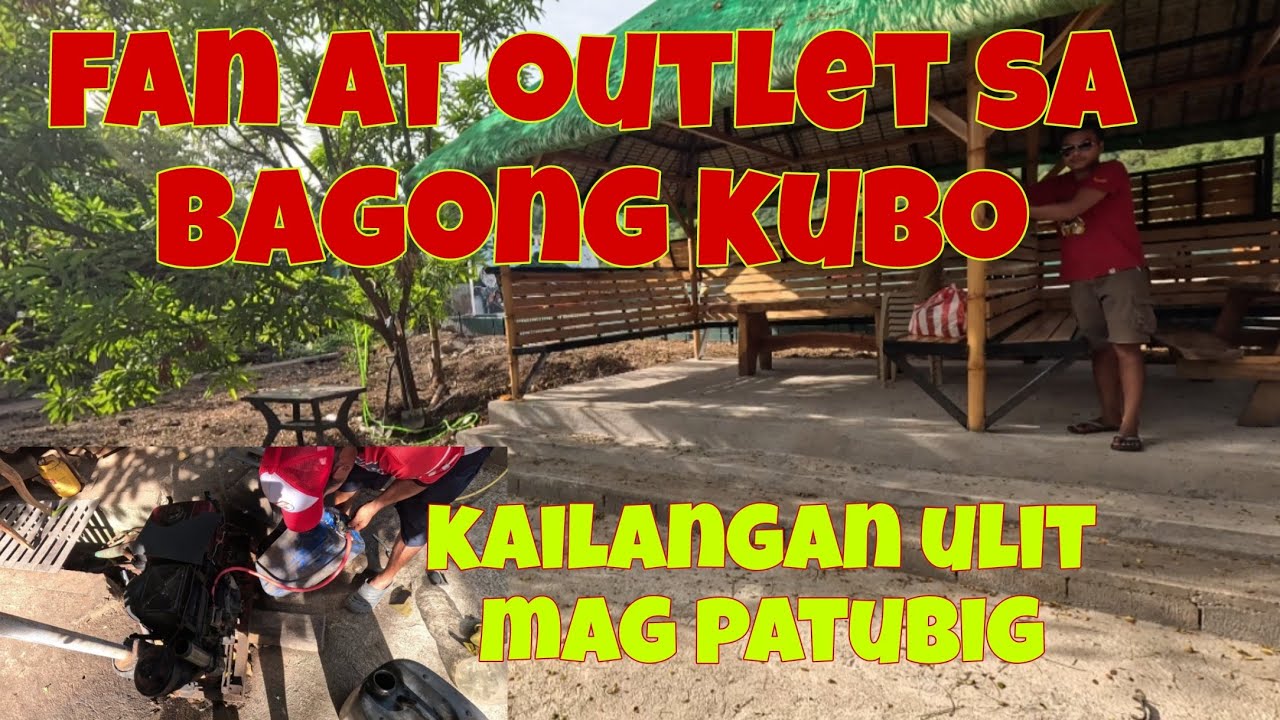 Maglalagay na ng electric fun, ilaw at outlet sa bagong kubo | May tagas ang galon ng patubig