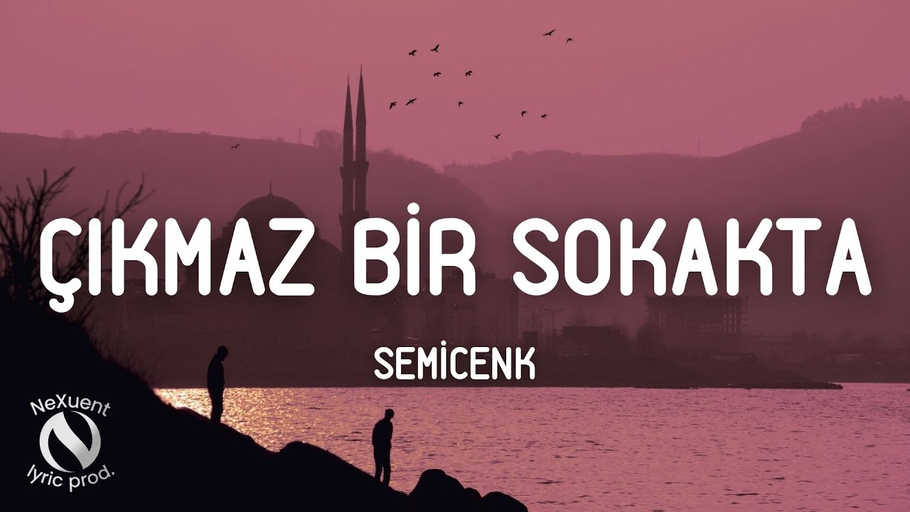 Semicenk - &Ccedil;ıkmaz Bir Sokakta (S&ouml;zleri/Lyrics)