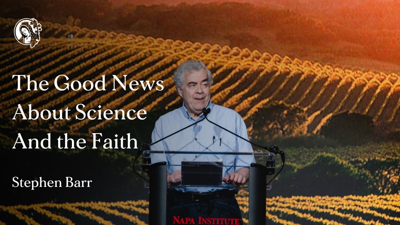 The Good News About Science And the Faith | Stephen Barr | Christianity & Science