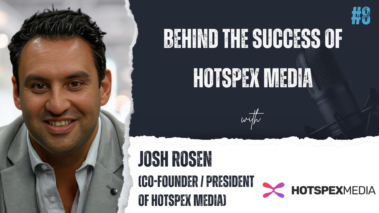 GrowthTales Episode #8: Behind the Success: Inside the Journey of Josh Rosen and Hotspex Media