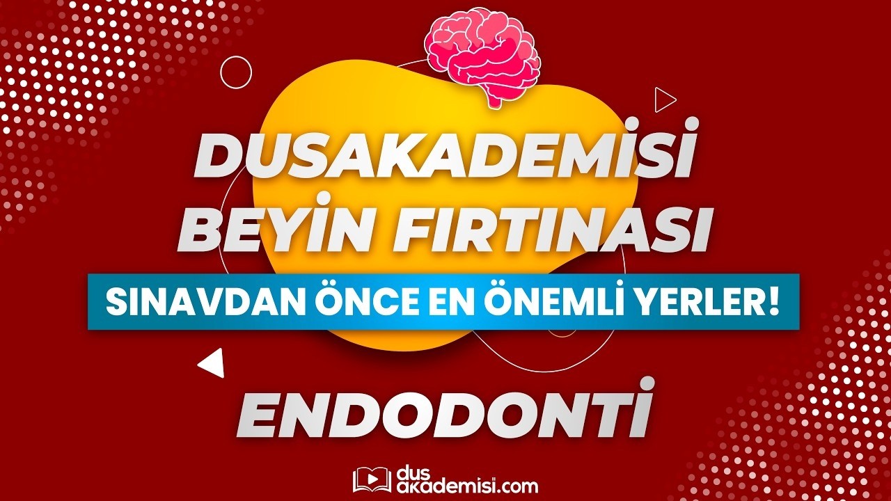 DUSAKADEMİSİ BEYİN FIRTINASI 2026 NİSAN DUS - Endodonti (Sınavdan &Ouml;nce En &Ouml;nemli Yerler!)