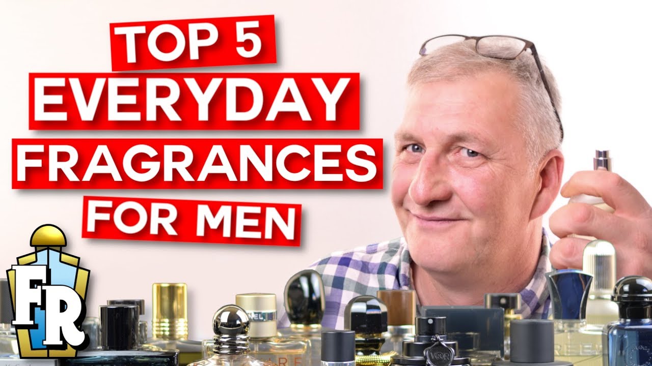 Top Five Mens Everyday Fragrance 2018