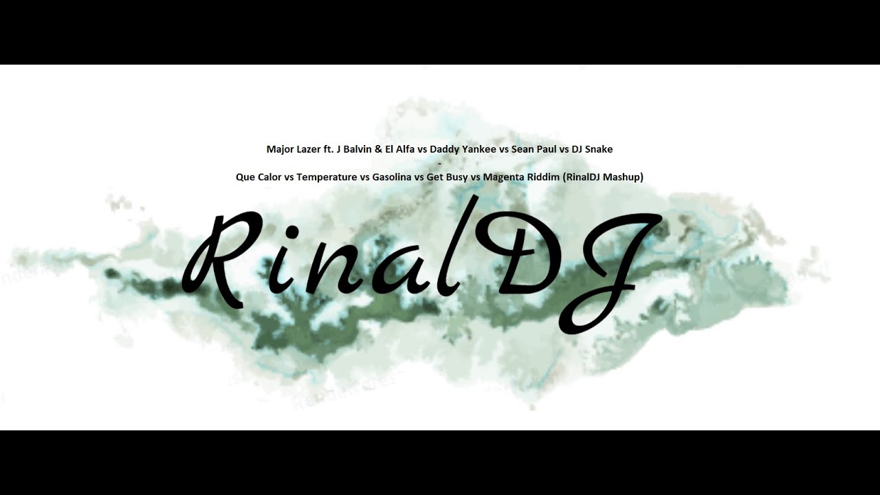Que Calor vs Temperature vs Gasolina vs Get Busy vs Magenta Riddim (RinalDJ Mashup)