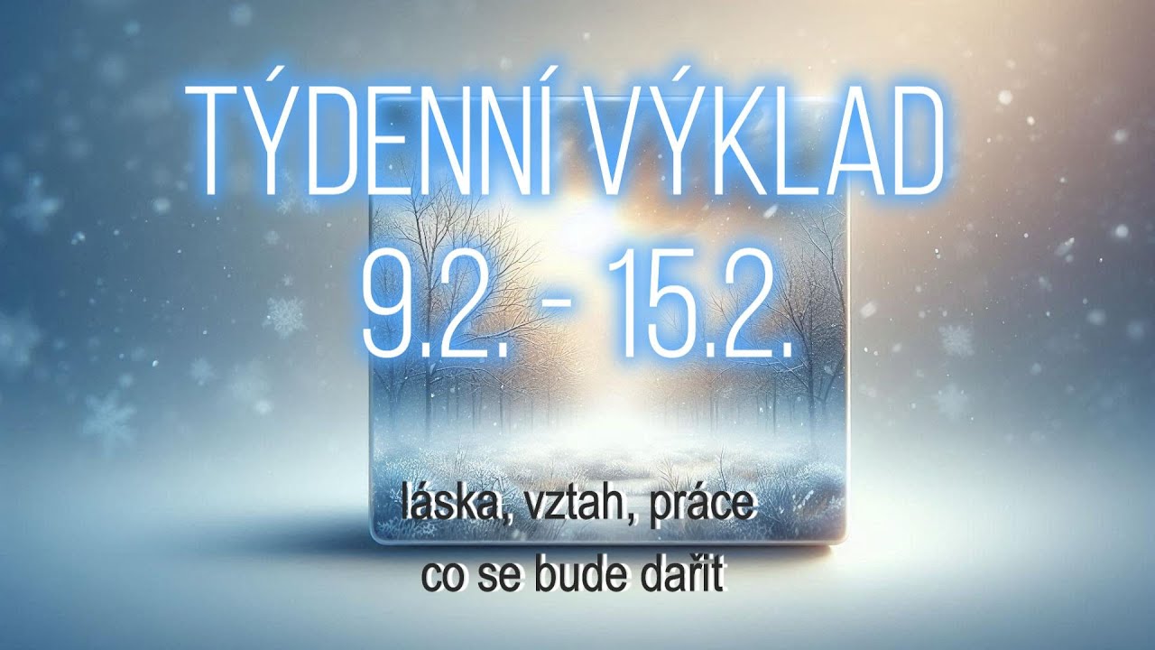 VÝKLAD NA TÝDEN  9.2. - 15.2. ❤️Láska, Vztah,💰Práce,🍀Co se bude dařit /Výklad karet