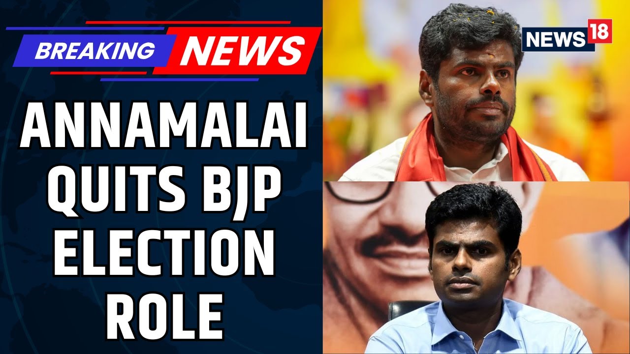 K. Annamalai Resigns As BJP Election Head For Six Tamil Nadu Seats Ahead Of Polls | BJP | News18