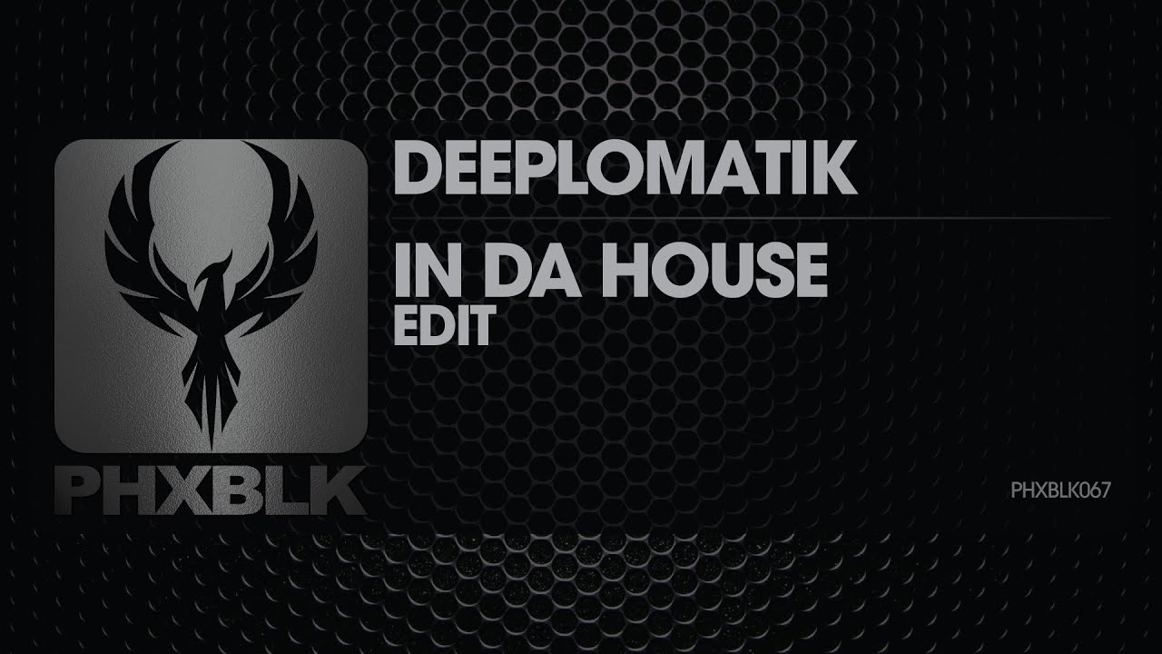 Deeplomatik - In Da House | PHXBLK