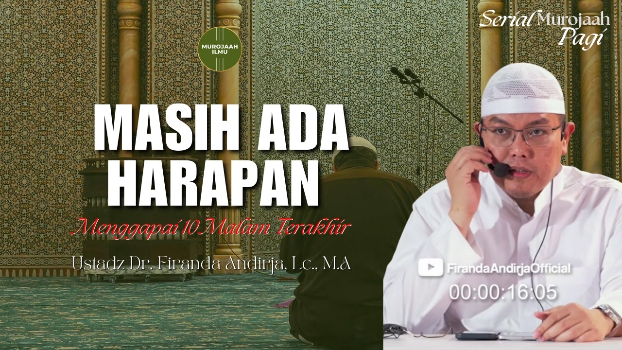 MASIH ADA HARAPAN, MAKSIMALKANLAH 4 HARI LAGI - Ustadz Dr. Firanda Andirja, M.A