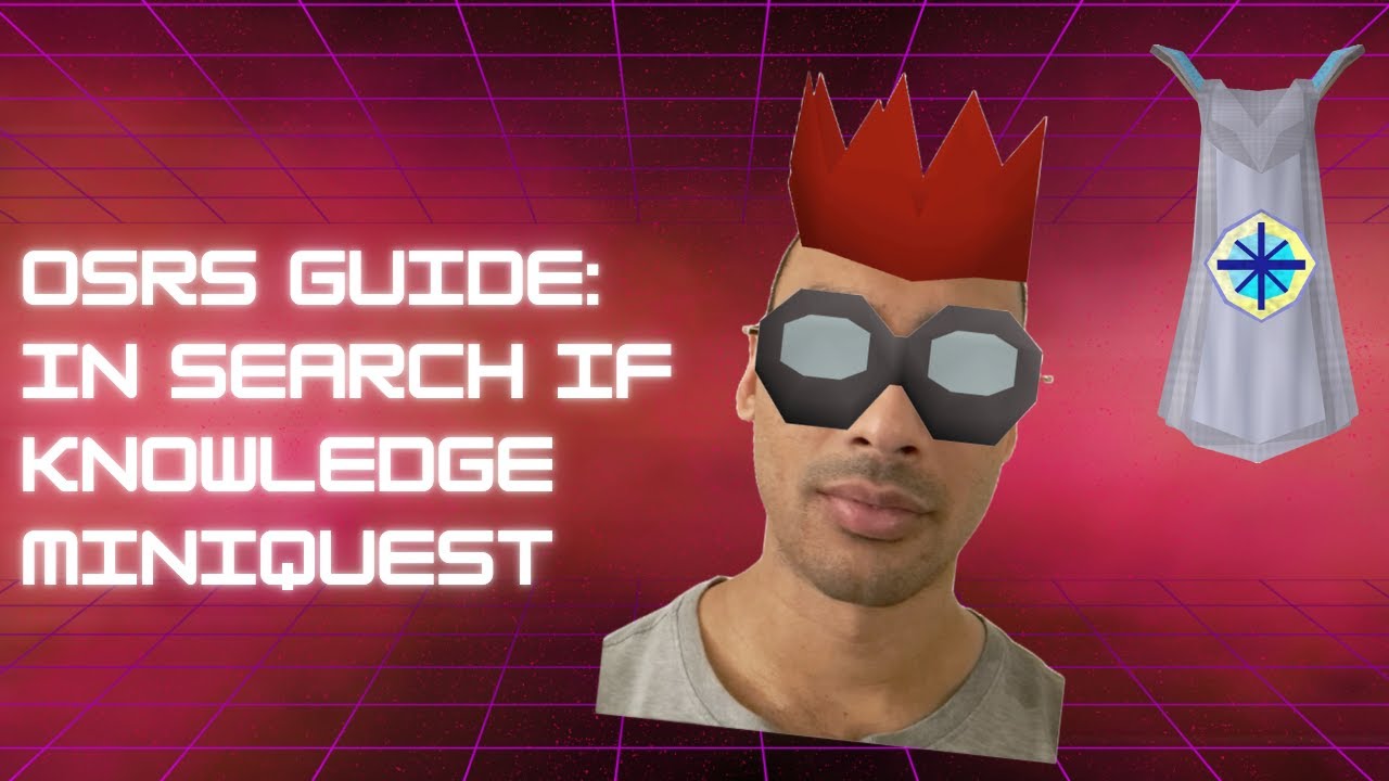 OSRS Guide - In Search of Knowledge Miniquest
