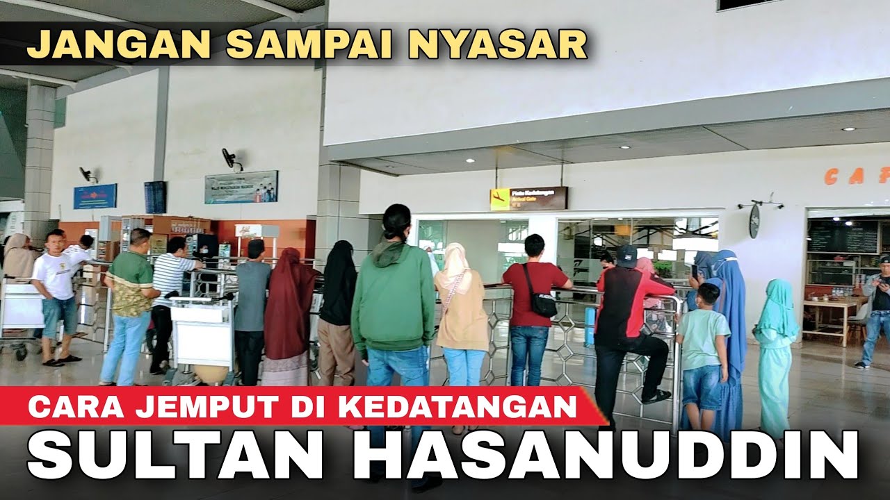 CARA JEMPUT DI BANDARA SULTAN HASANUDDIN MAKASSAR TERBARU - Cak Hanto