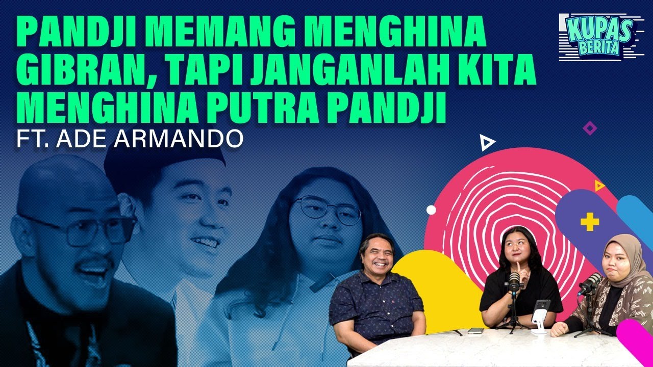 PANDJI MEMANG MENGHINA GIBRAN, TAPI JANGANLAH KITA MENGHINA PUTRA PANDJI I Kupas Berita &Ade Armando