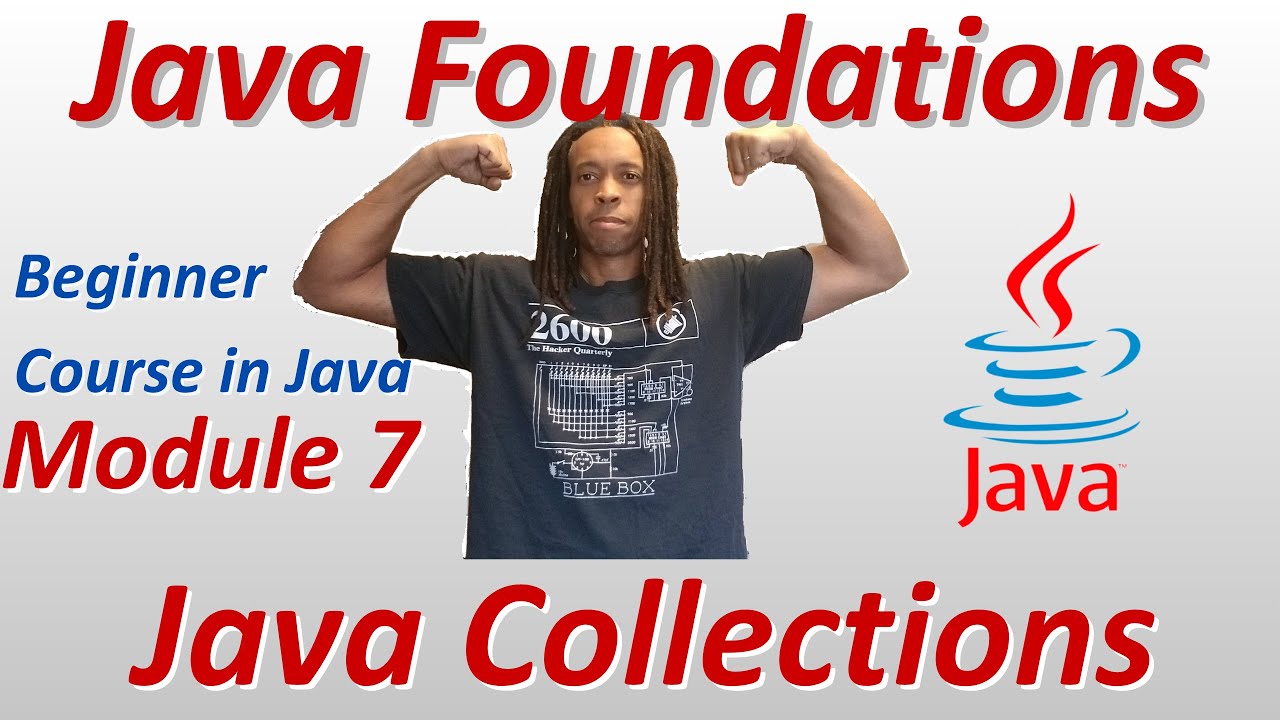 Java Foundations - A Beginner Course in Java - Module 7 - Java Collections