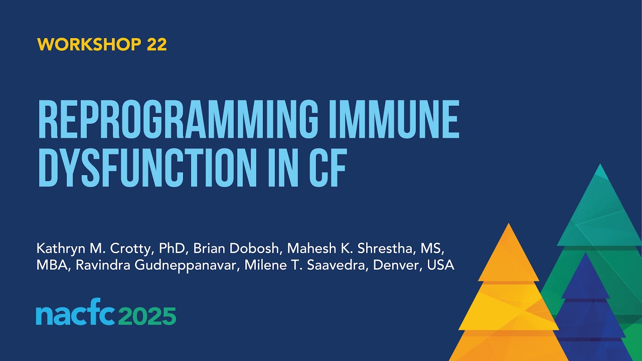 NACFC 2025 | W22: Reprogramming Immune Dysfunction in Cystic Fibrosis