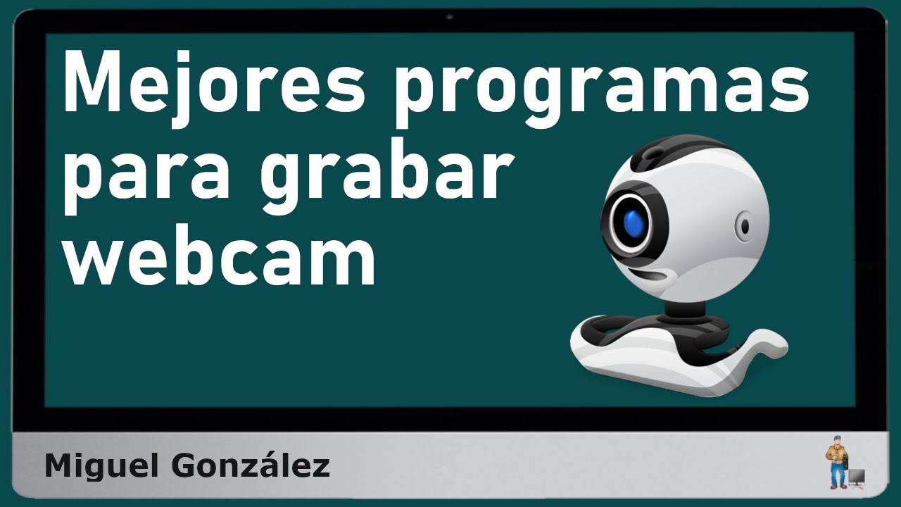 Mejores programas para grabar con c&aacute;mara web