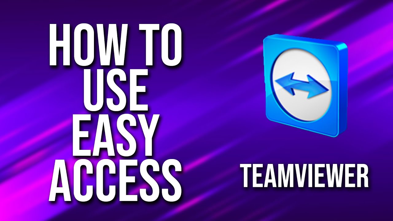 How To Use Easy Access Teamviewer Tutorial
