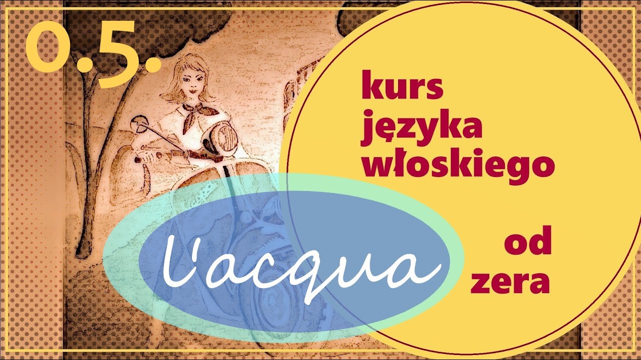 Kurs włoskiego od zera - część 0.5. - L'acqua