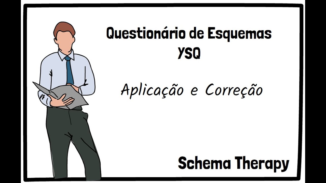 Terapia do Esquema: QUESTIONÁRIO DE ESQUEMAS (YSQ) - Aplicação e Correção