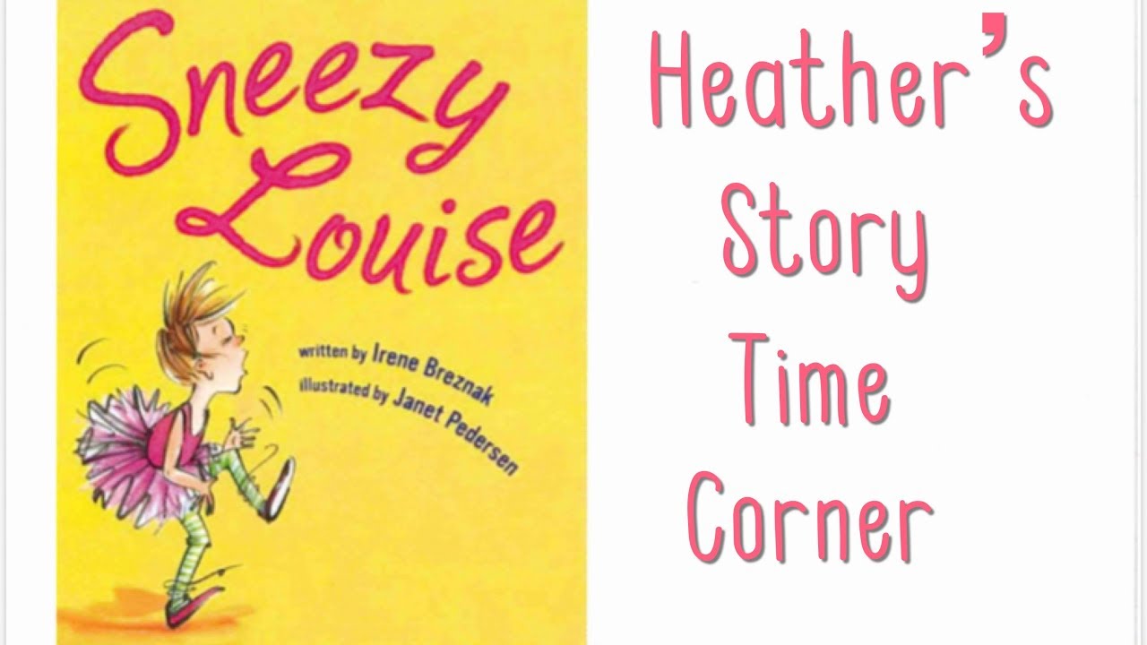 Sneezy Louise by Irene Breznak - Read Aloud by Heather's Story Time Corner