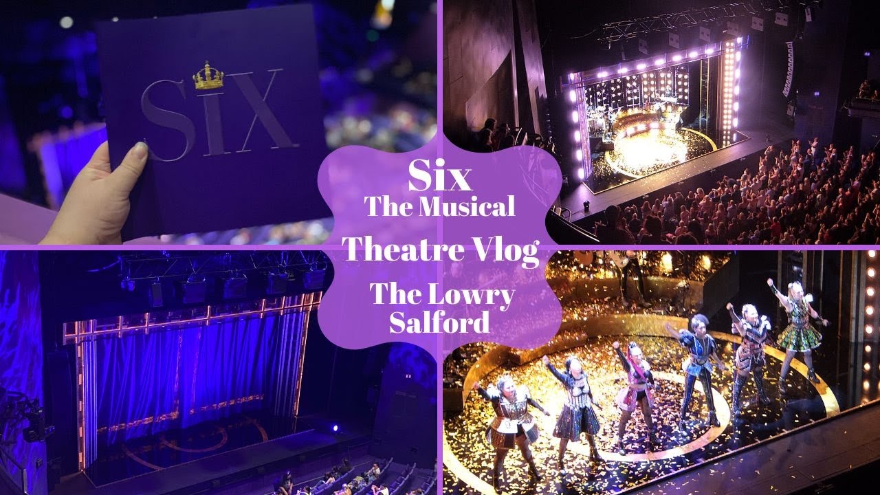 Six UK Tour - The Lowry Salford - Theatre Vlog & Review Including Curtain Call & Mega Six