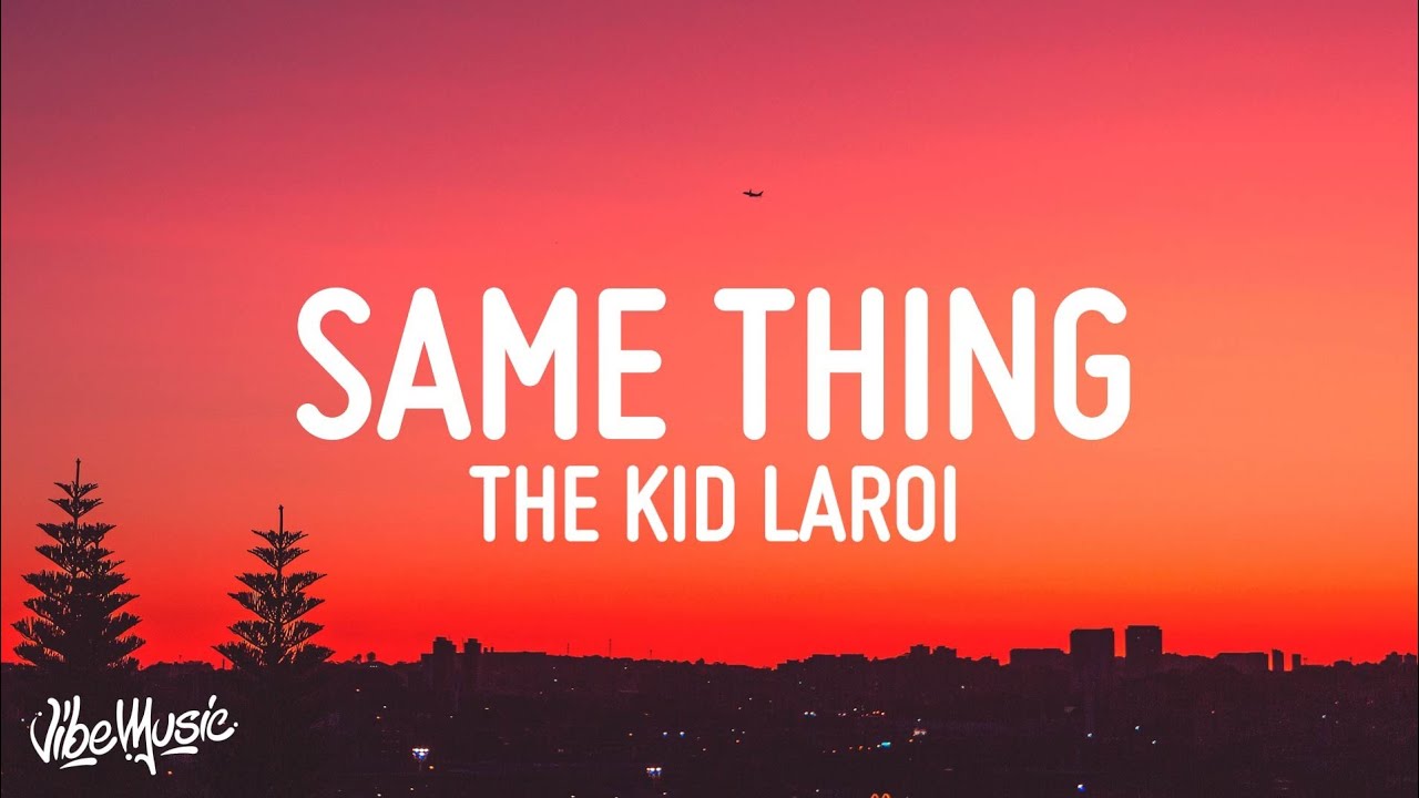 The Kid LAROI - SAME THING (Lyrics)