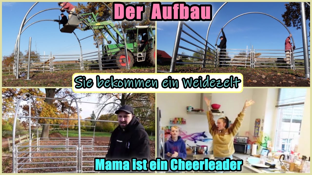 Ein Traum wird wahr | Die Pferde bekommen ein Weidezelt | Wir bauen gemeinsam auf | Die Gro&szlig;familie