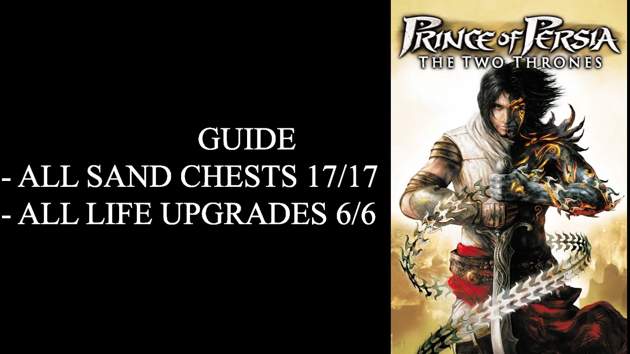 Prince Of Persia: The Two Thrones - Guide All Sand Chests and All life Upgrades.