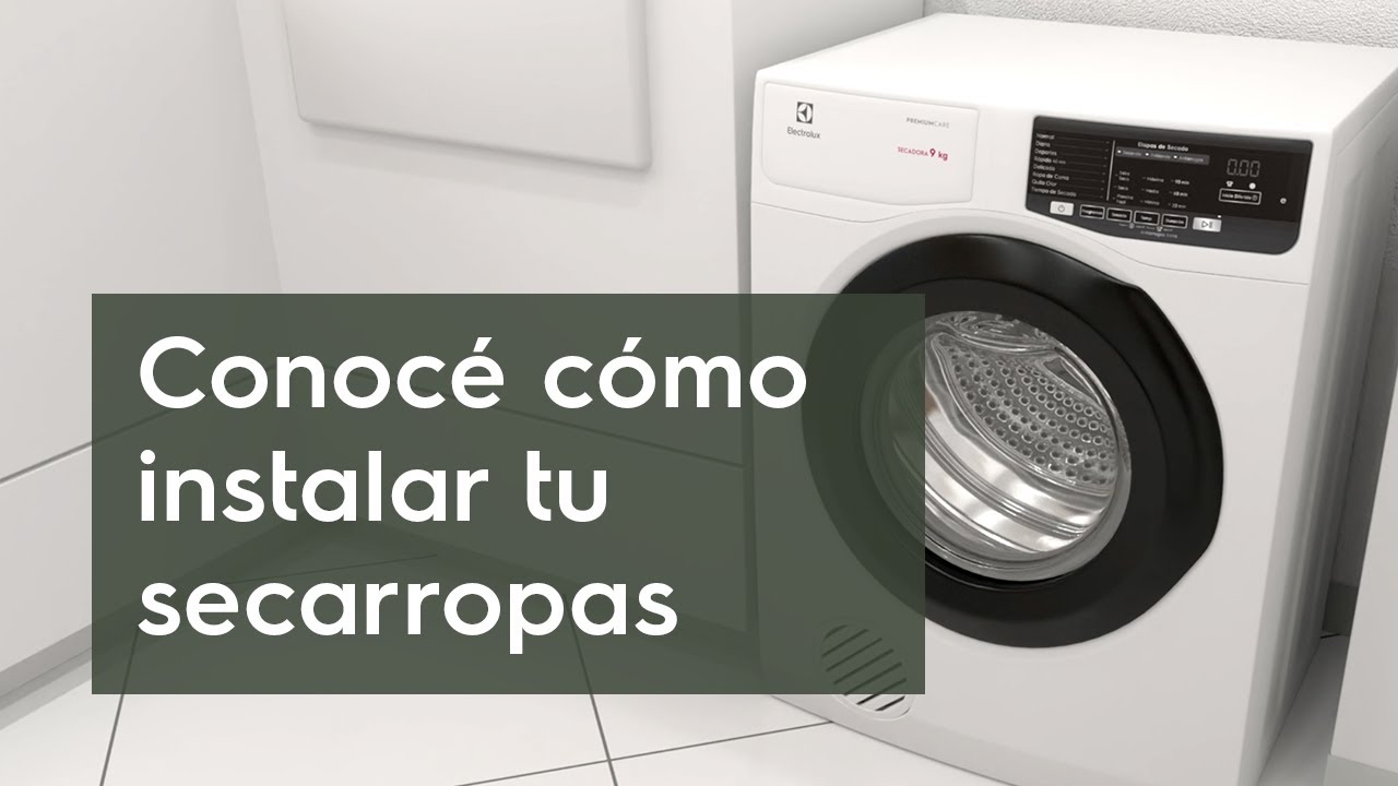 C&oacute;mo instalar tu secarropas Electrolux