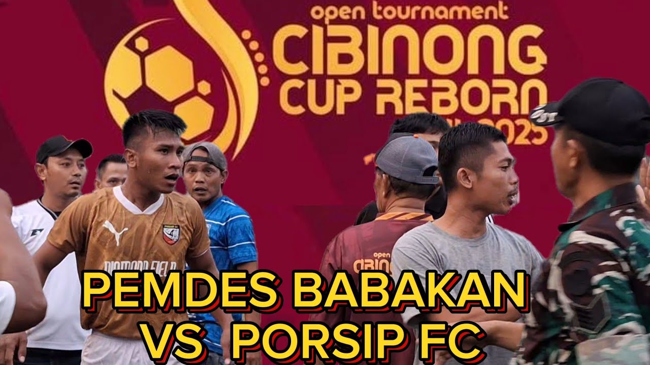 PEMDES BABAKAN VS PORSIP FC BABAK 2 CIBINONG CUP REBORN XII 2025
